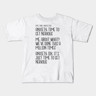 Me and Anxiety - Time To Get Nervous Kids T-Shirt